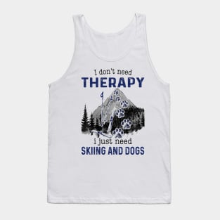 I Just need Skiing And Dogs Tank Top